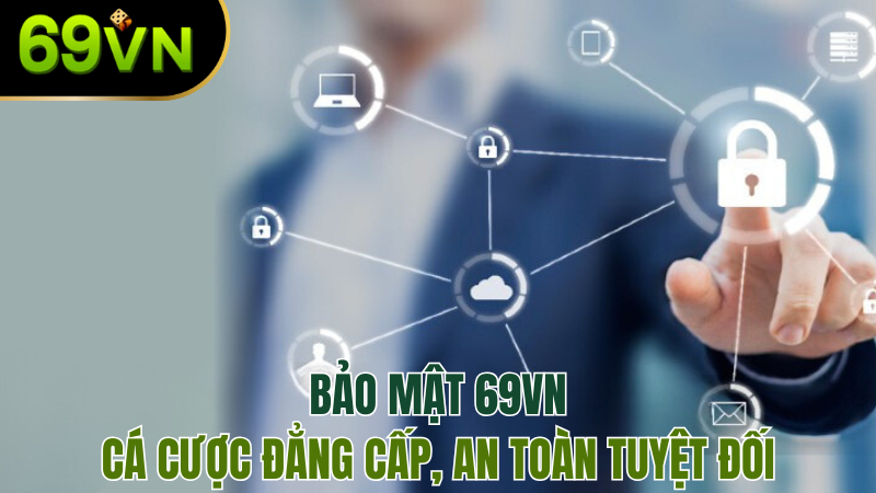 bao-mat-69vn-ca-cuoc-dang-cap-hay-nhat